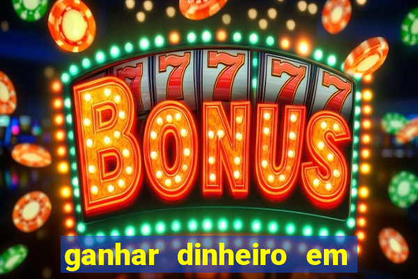 ganhar dinheiro em dolar jogando