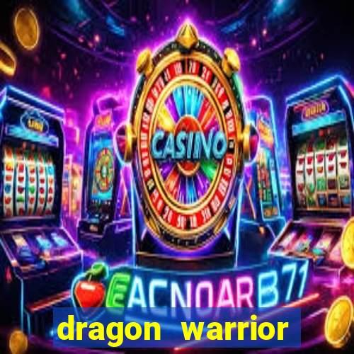 dragon warrior legend champion dinheiro infinito