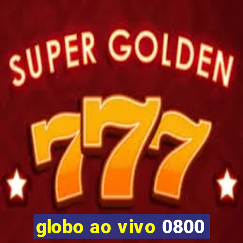 globo ao vivo 0800