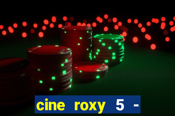 cine roxy 5 - santos santos - sp