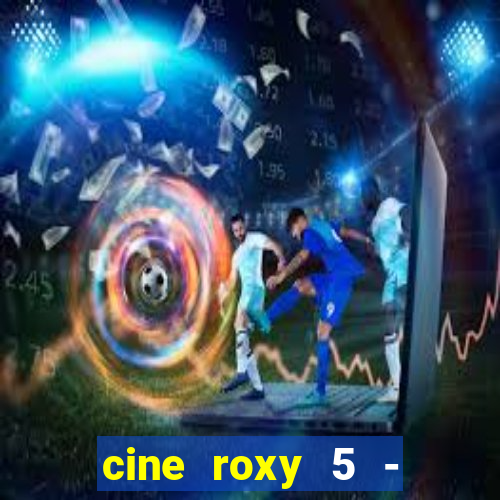 cine roxy 5 - santos santos - sp