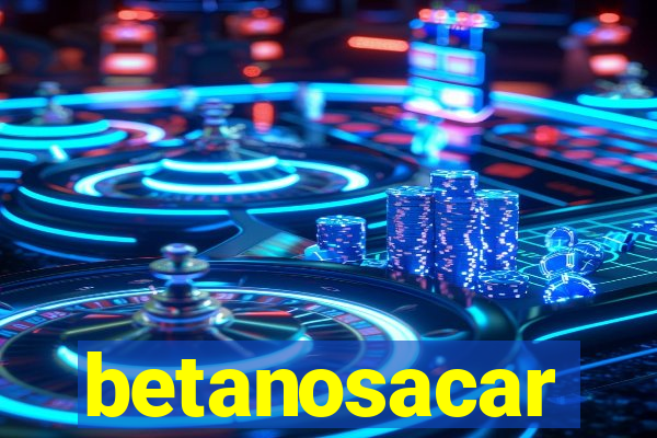 betanosacar