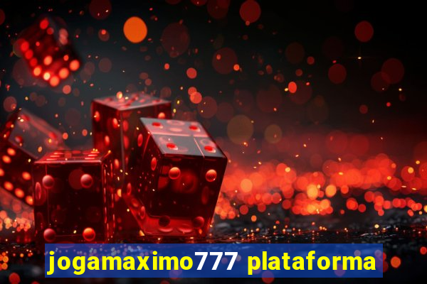 jogamaximo777 plataforma