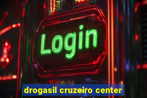 drogasil cruzeiro center