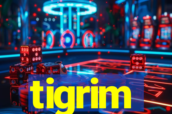 tigrim