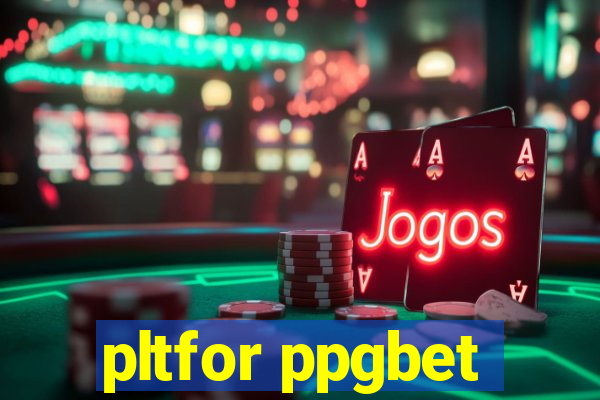 pltfor ppgbet