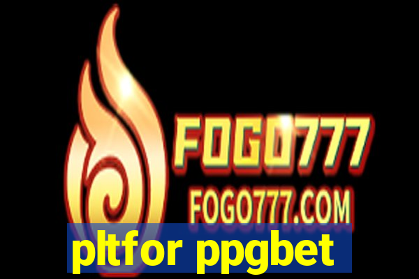 pltfor ppgbet