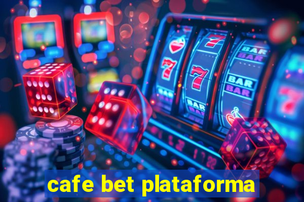 cafe bet plataforma