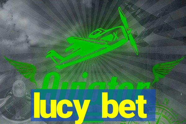 lucy bet