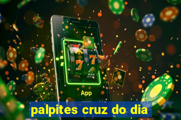 palpites cruz do dia