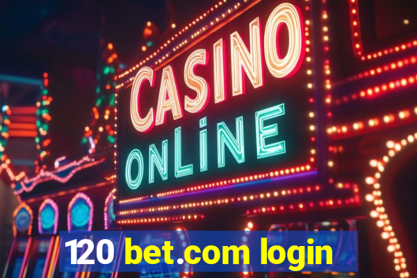 120 bet.com login