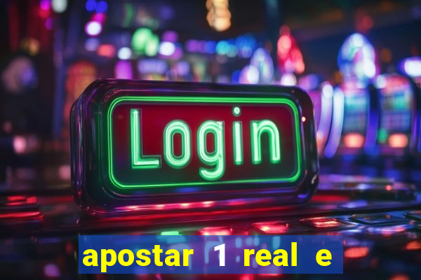 apostar 1 real e ganhar dinheiro