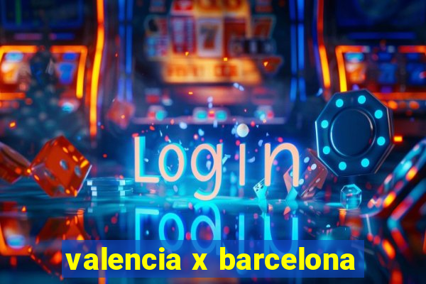 valencia x barcelona