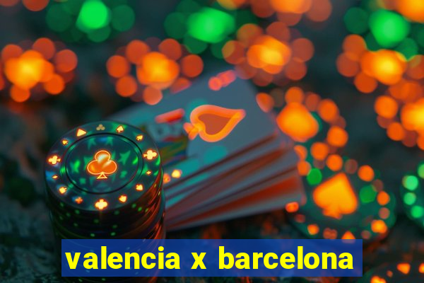 valencia x barcelona