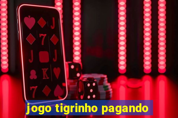 jogo tigrinho pagando