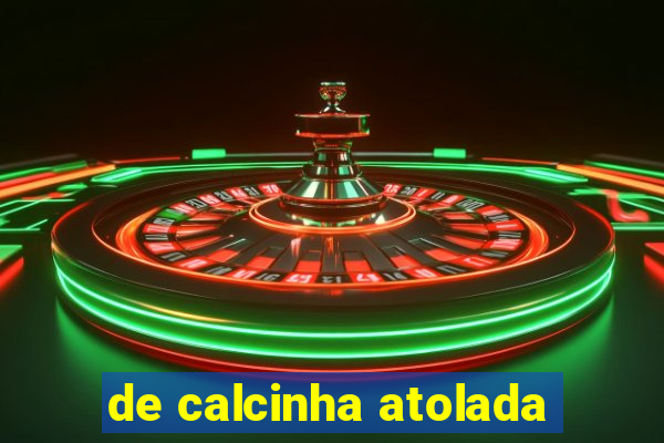 de calcinha atolada