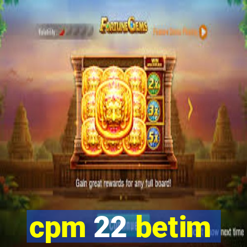 cpm 22 betim