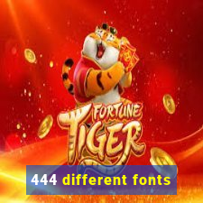 444 different fonts