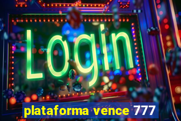 plataforma vence 777