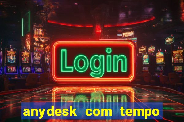 anydesk com tempo de uso