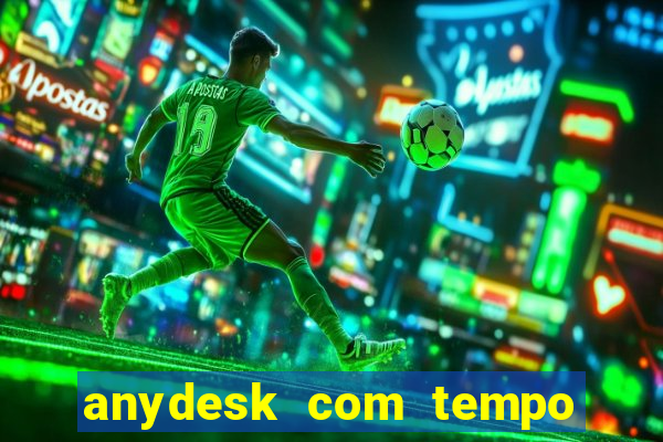 anydesk com tempo de uso