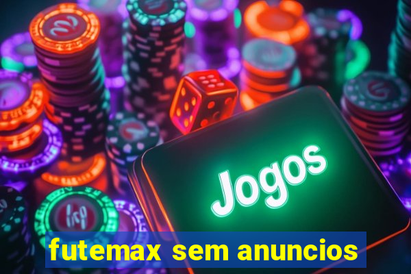 futemax sem anuncios