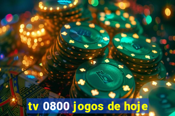 tv 0800 jogos de hoje