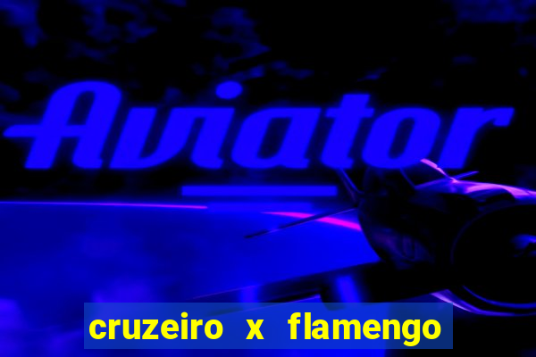 cruzeiro x flamengo ao vivo hd