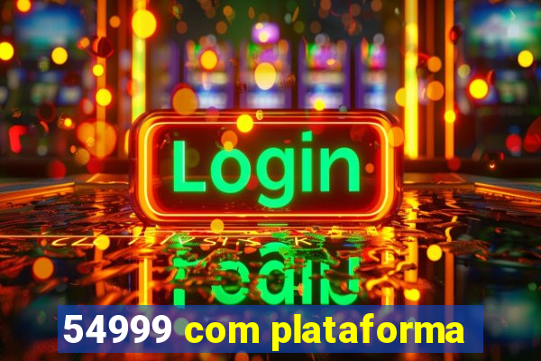 54999 com plataforma