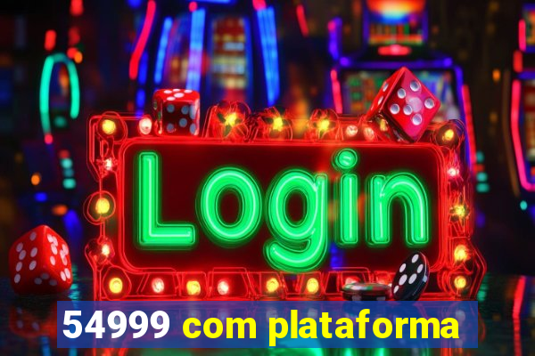 54999 com plataforma