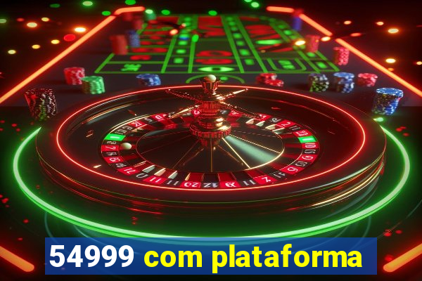 54999 com plataforma