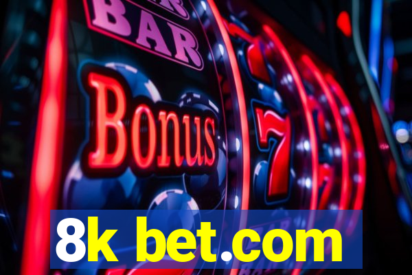 8k bet.com