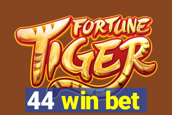 44 win bet