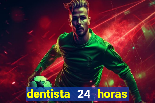 dentista 24 horas em betim