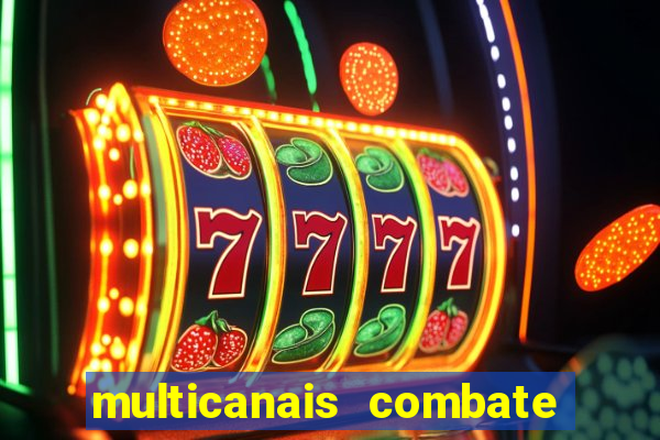 multicanais combate ao vivo