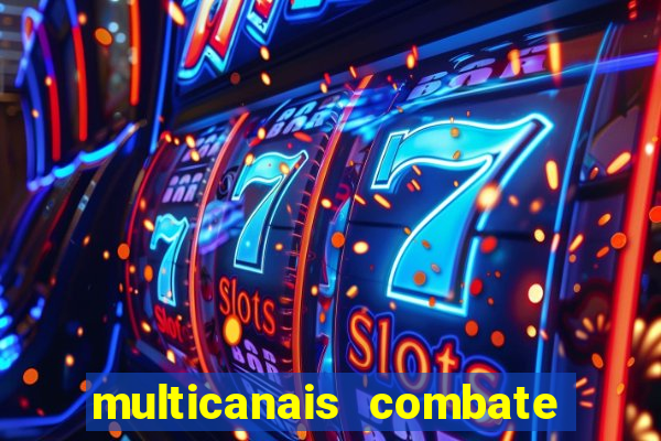 multicanais combate ao vivo