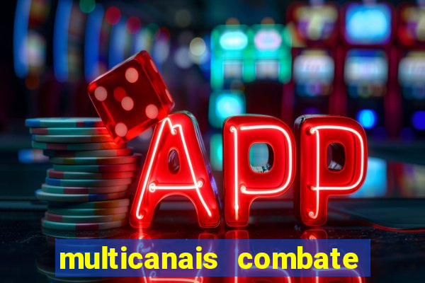 multicanais combate ao vivo