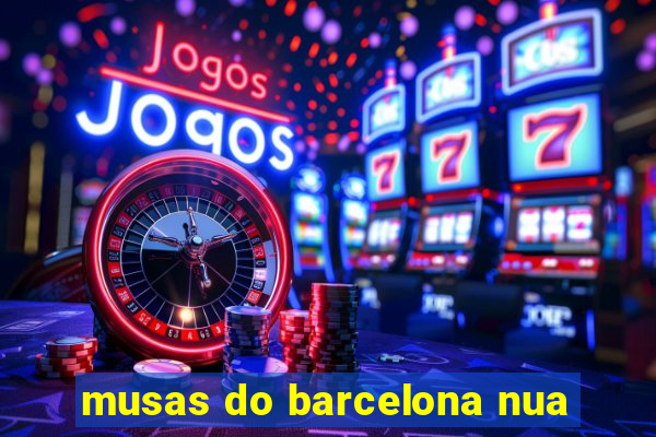 musas do barcelona nua