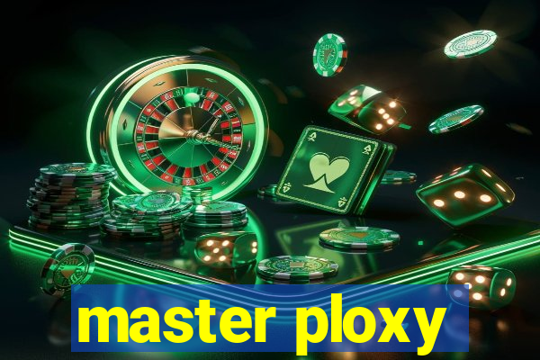 master ploxy