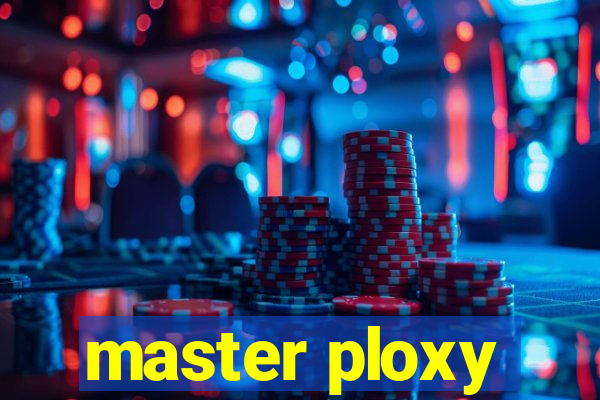 master ploxy