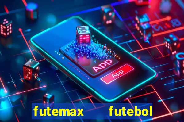 futemax   futebol ao vivo