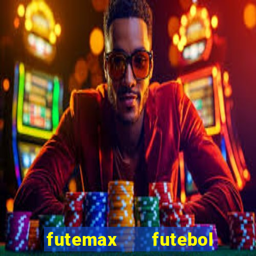 futemax   futebol ao vivo