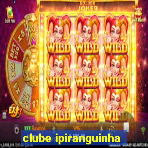 clube ipiranguinha