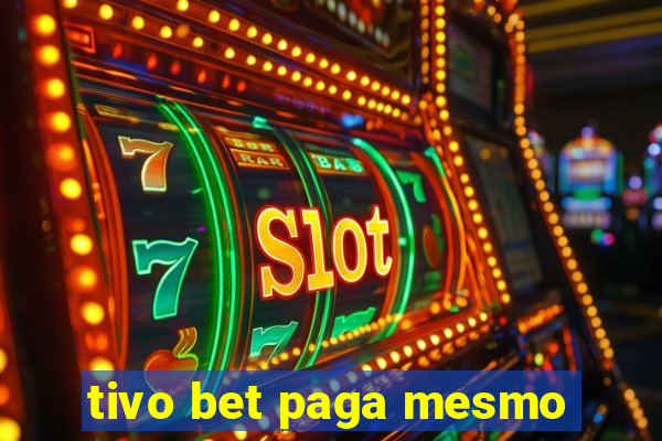 tivo bet paga mesmo