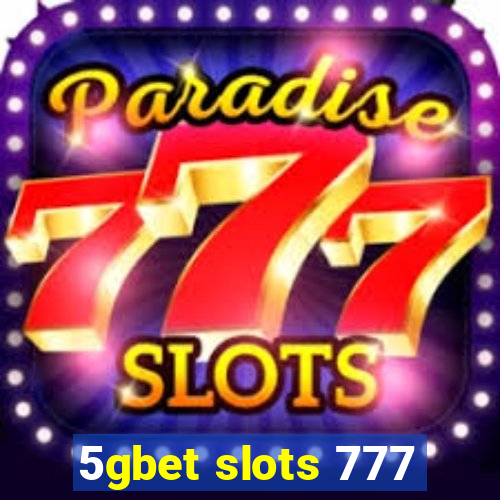 5gbet slots 777