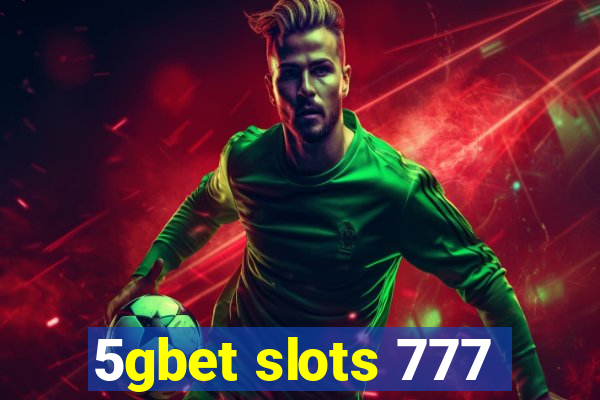 5gbet slots 777