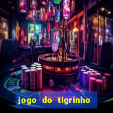 jogo do tigrinho oficial como jogar