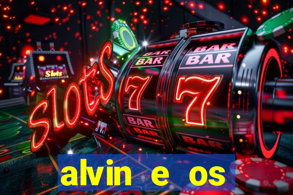 alvin e os esquilos 3 filme completo dublado