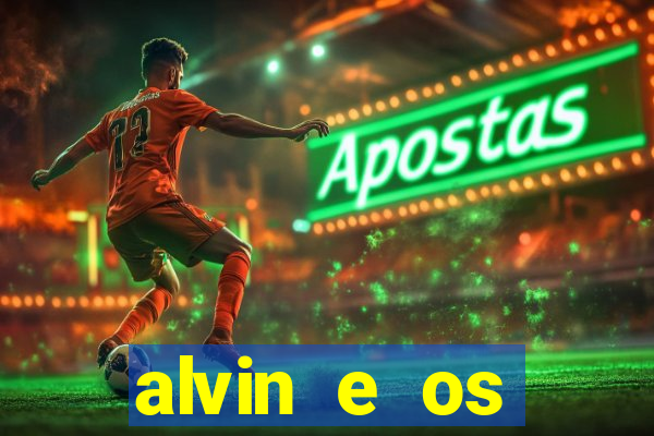 alvin e os esquilos 3 filme completo dublado