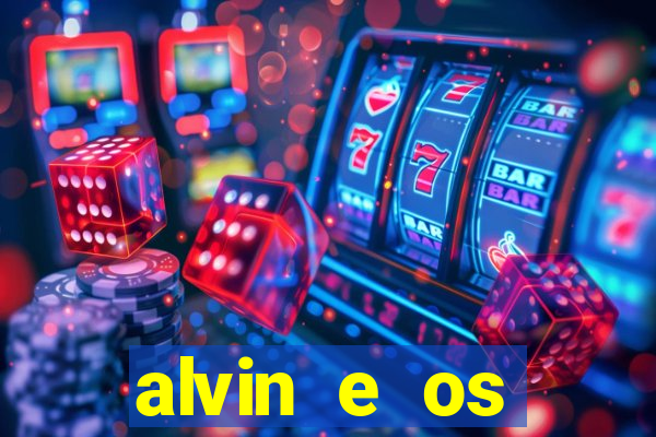 alvin e os esquilos 3 filme completo dublado